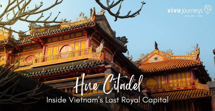 Hue Citadel: Inside Vietnam’s Last Royal Capital